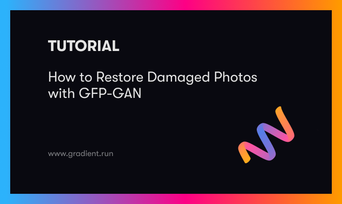 how-to-restore-damaged-photos-with-gfp-gan