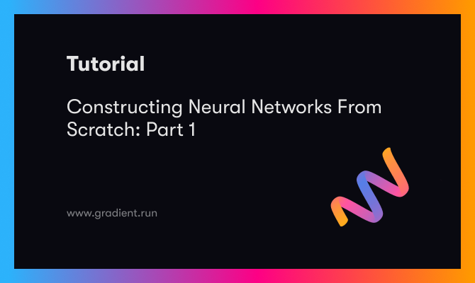 Constructing Neural Networks From Scratch: Part 1