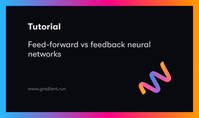 Feed-forward vs feedback neural networks