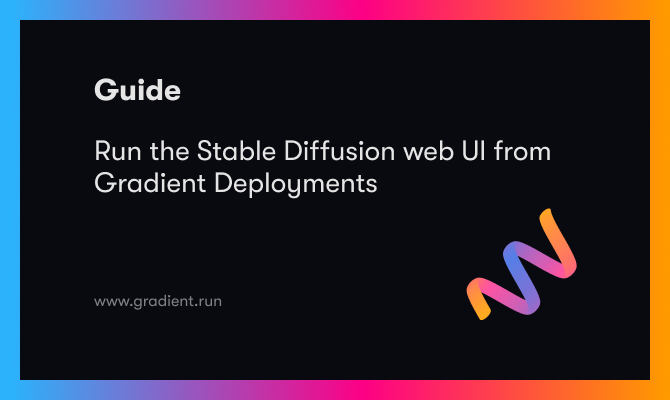      This guide shows you how to setup the Stable Diffusion web UI in a Gradient Deployment, and get started synthesizing images in just moments with 