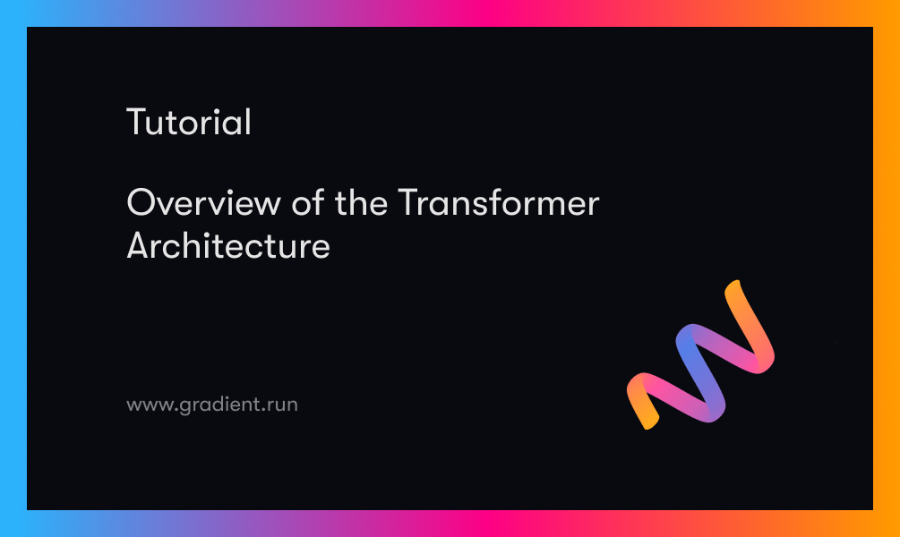 Overview Of The Transformer Architecture