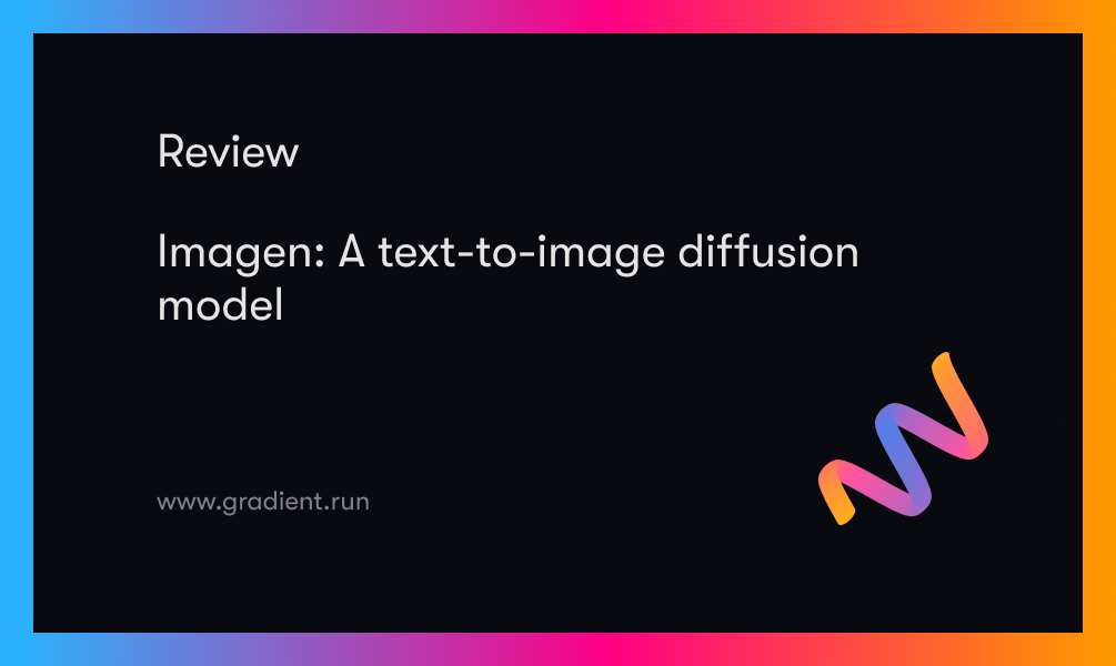 Imagen: A text-to-image diffusion model
