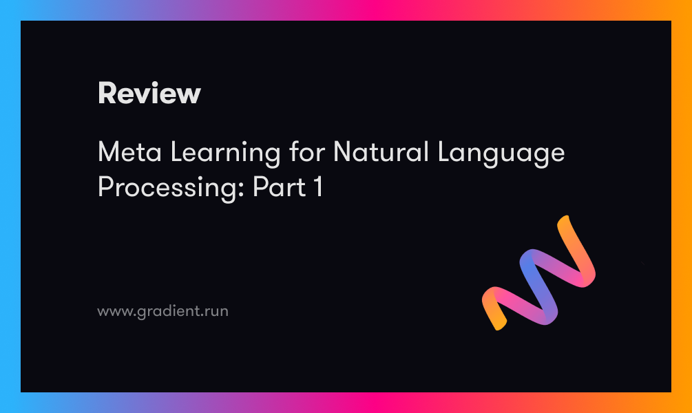 Meta Learning for Natural Language Processing: Part 1