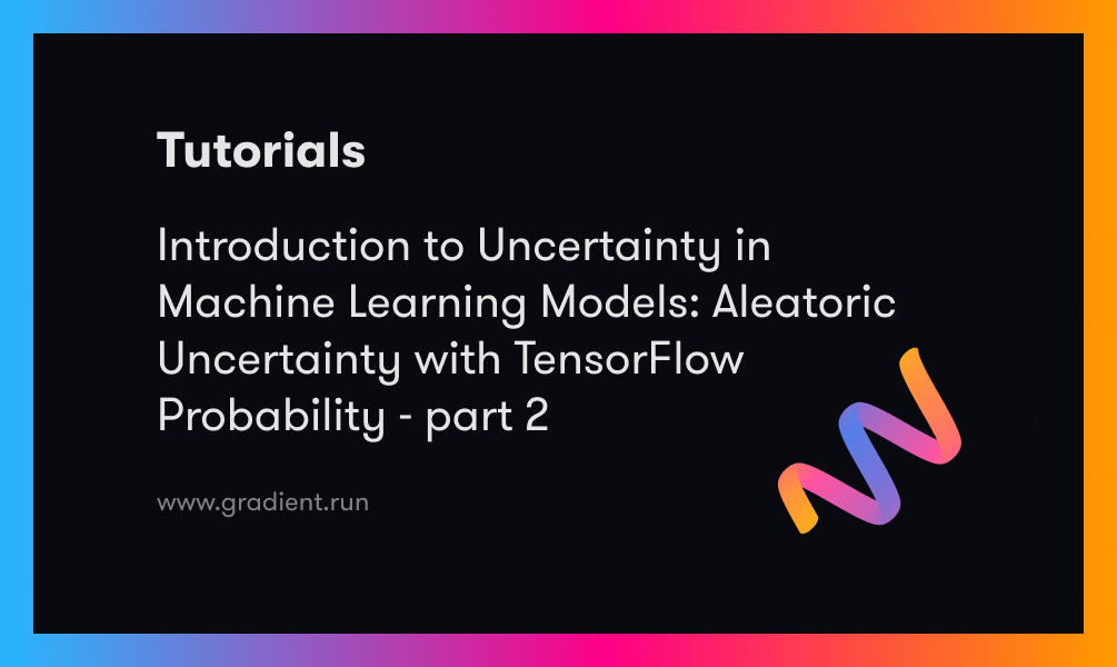 Introduction to Uncertainty in Machine Learning Models: Aleatoric Uncertainty with TensorFlow Probability - part 2