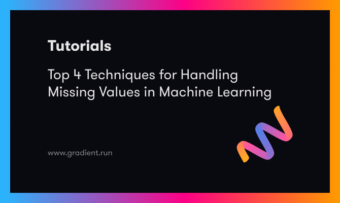 Top 4 Techniques for Handling Missing Values in Machine Learning