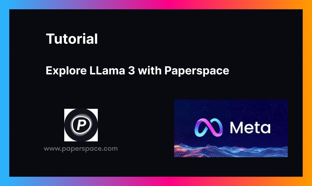 Explore LLama 3 with Paperspace