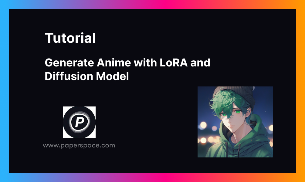 Generate Anime with LoRA and Diffusion Model