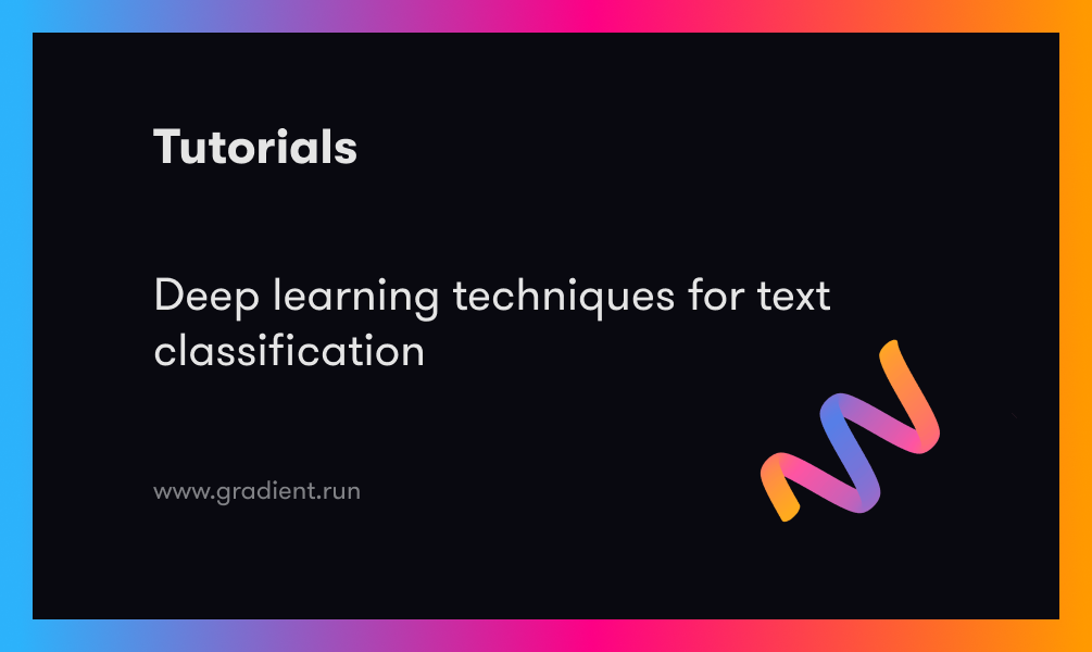 Deep learning techniques for text classification