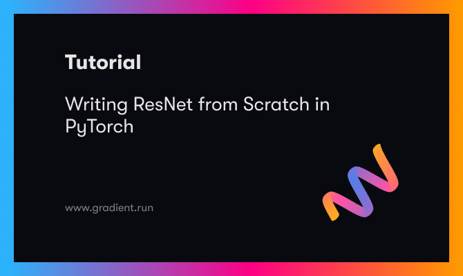 Writing ResNet From Scratch In PyTorch